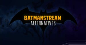 Batmanstream - A Comprehensive Overview In 2024!