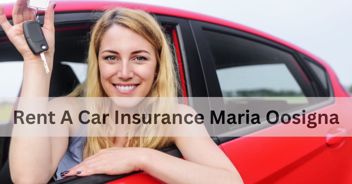 Rent A Car Insurance Maria Oosigna